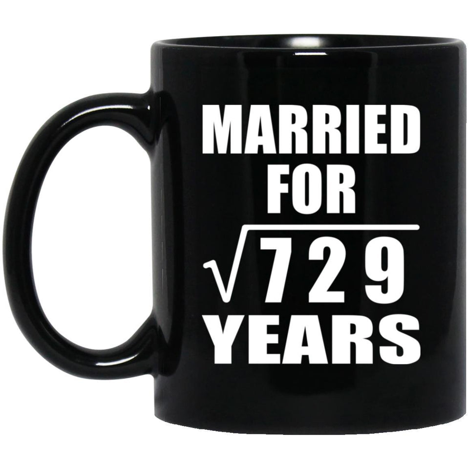 27th Anniversary Married For Square Root of 729 Years - 11oz Coffee Mug Black
