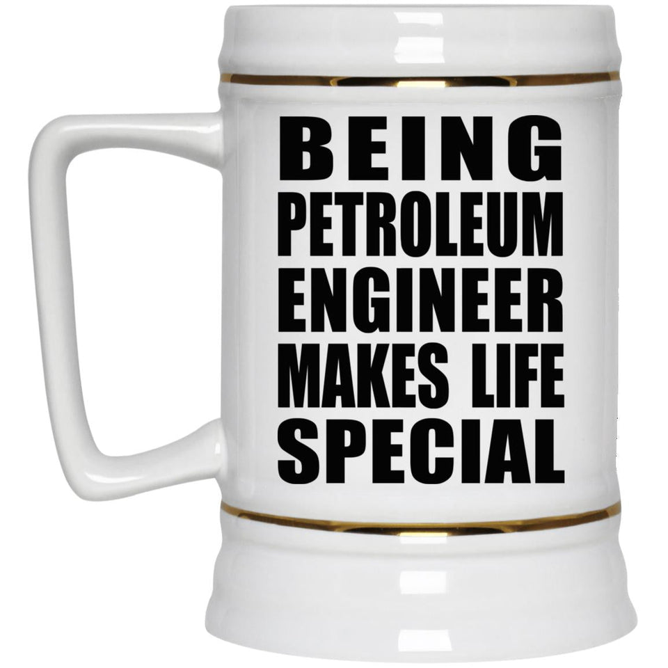 Being Petroleum Engineer Makes Life Special - Beer Stein