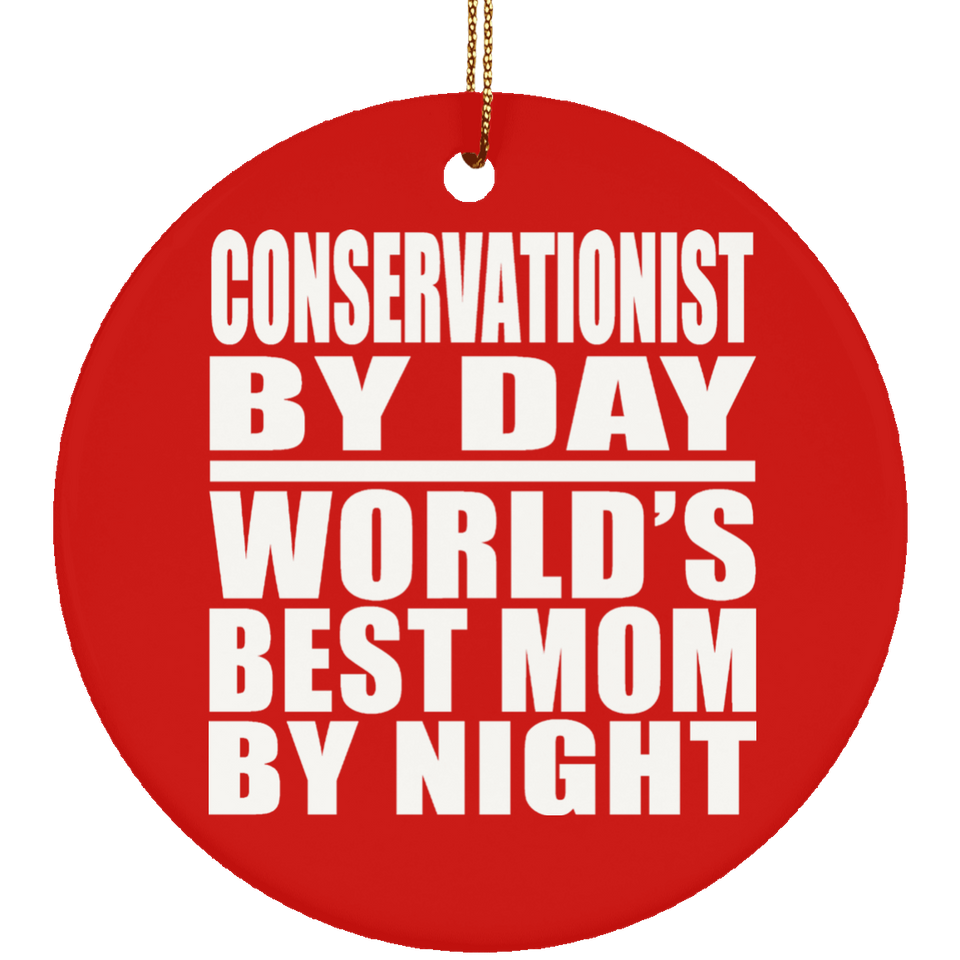 Conservationist By Day World's Best Mom By Night - Circle Ornament