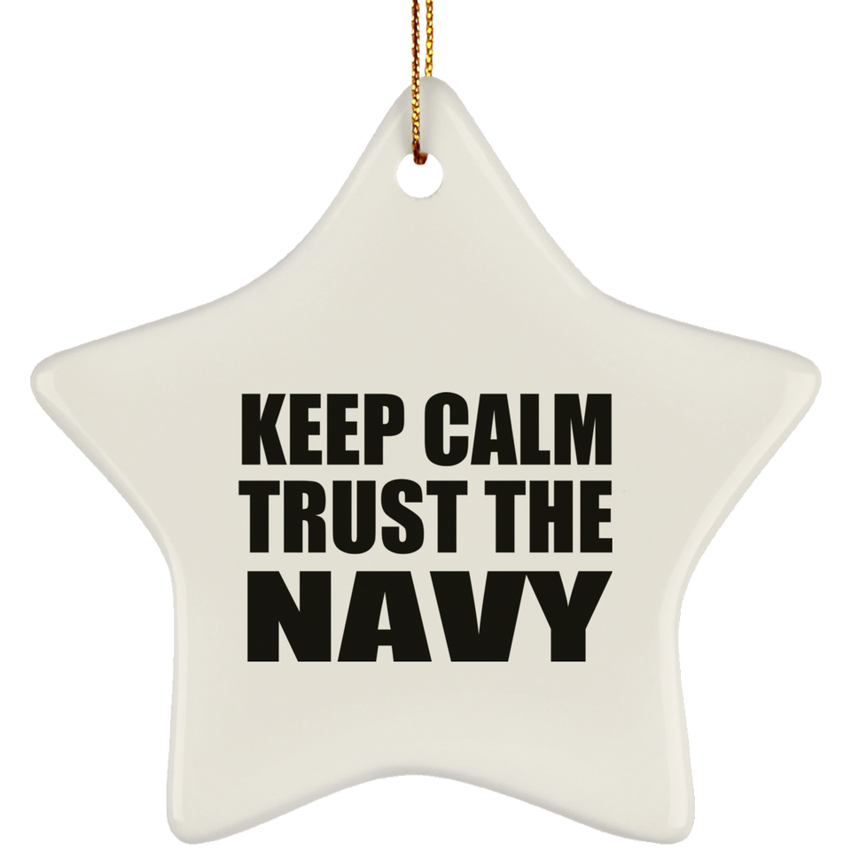 Keep Calm and Trust The Navy - Star Ornament