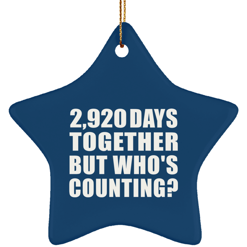 8th Anniversary 2,920 Days Together But Who's Counting - Star Ornament