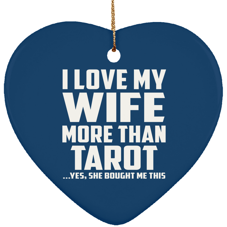 I Love My Wife More Than Tarot - Heart Ornament