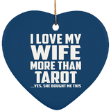 I Love My Wife More Than Tarot - Heart Ornament