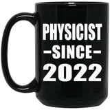 Physicist Since 2022 - 15oz Coffee Mug Black