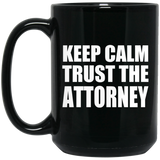 Keep Calm and Trust The Attorney - 15oz Coffee Mug Black