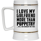 I Love My Girlfriend More Than Puppetry - Beer Stein