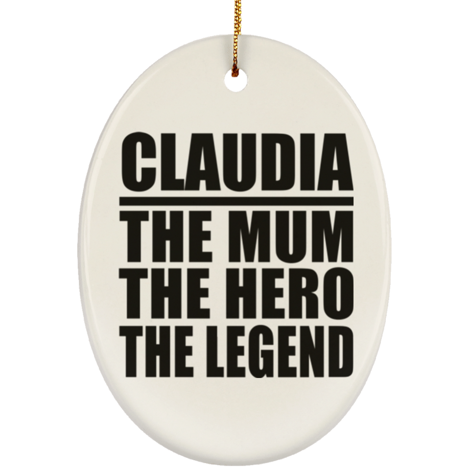 Claudia The Mum The Hero The Legend - Oval Ornament