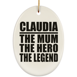 Claudia The Mum The Hero The Legend - Oval Ornament