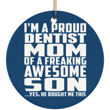 Proud Dentist Mom Of Awesome Son - Circle Ornament
