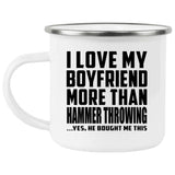 I Love My Boyfriend More Than Hammer Throwing - 12oz Camping Mug