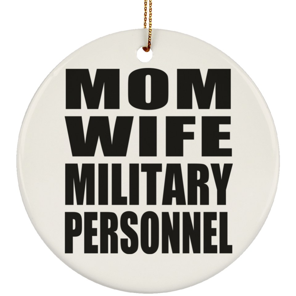 Mom Wife Military Personnel - Circle Ornament