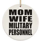 Mom Wife Military Personnel - Circle Ornament
