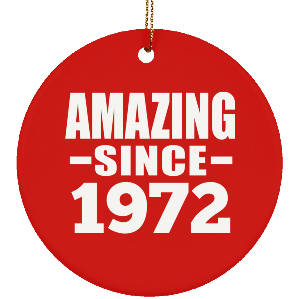 52nd Birthday Amazing Since 1972 - Circle Ornament