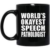 World's Okayest Speech Pathologist - 11 Oz Coffee Mug Black