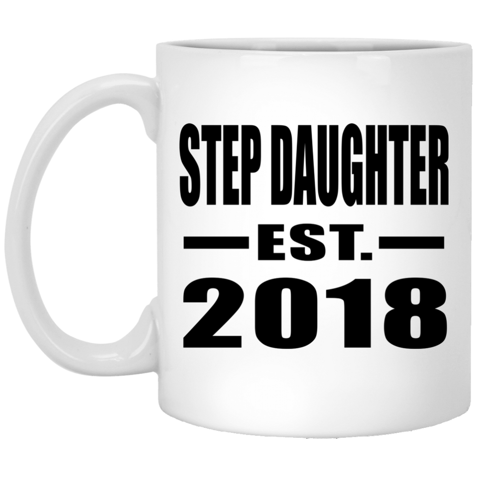 Step Daughter Established EST. 2018 - 11 Oz Coffee Mug