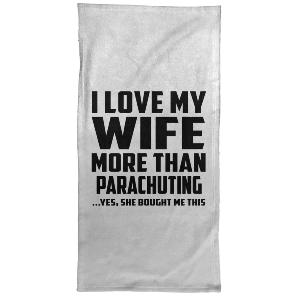 I Love My Wife More Than Parachuting - Hand Towel