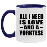 All I Need Is Love And A Yorktese - 11oz Accent Mug Purple