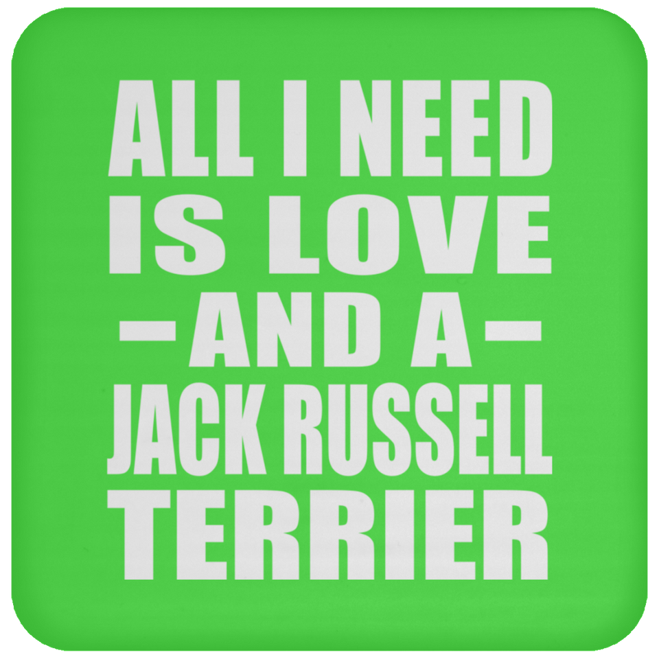 All I Need Is Love And A Jack Russell Terrier - Drink Coaster