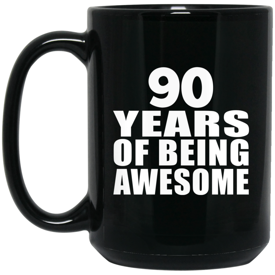 90th Birthday 90 Years Of Being Awesome - 15 Oz Coffee Mug Black