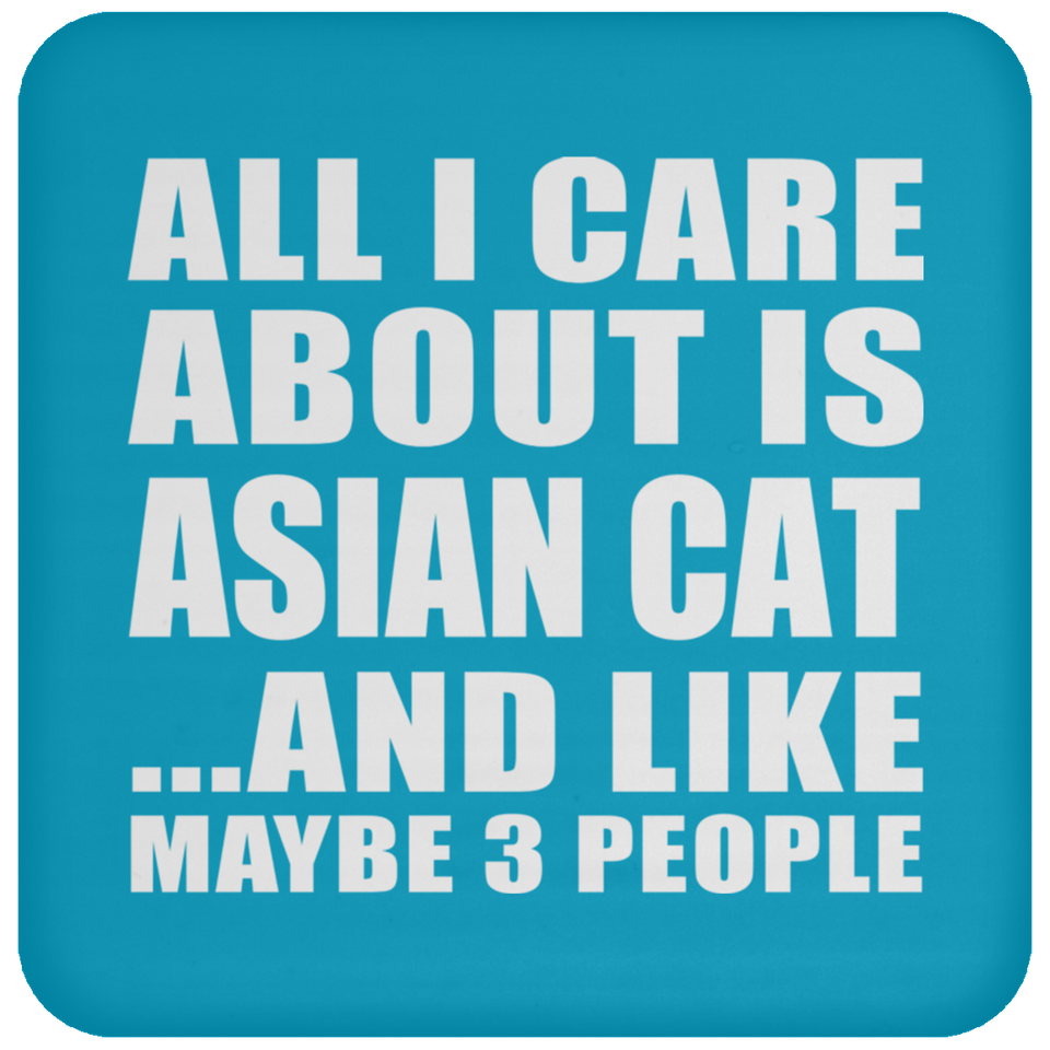All I Care About Is Asian Cat - Drink Coaster