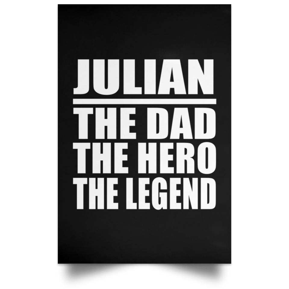 Julian The Dad The Hero The Legend - Poster Portrait