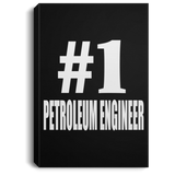 Number One #1 Petroleum Engineer - Canvas Portrait