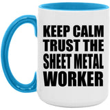 Keep Calm and Trust The Sheet Metal Worker - 15oz Accent Mug Blue