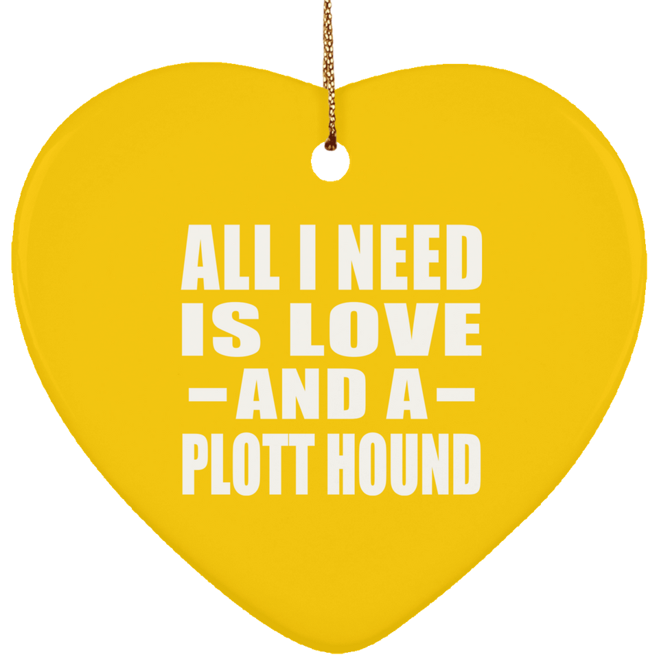 All I Need Is Love And A Plott Hound - Heart Ornament