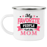 My Favorite People Call Me Mom - 12oz Camping Mug