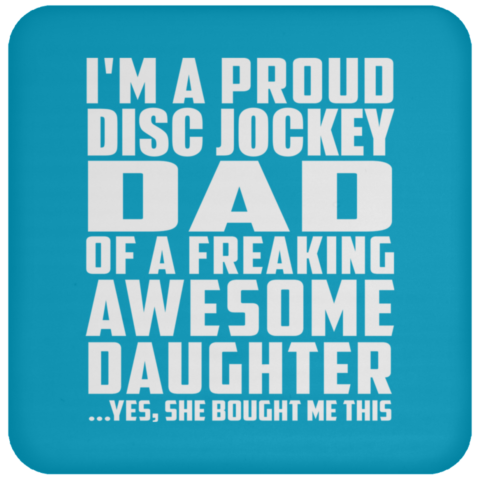 Proud Disc Jockey Dad Of Awesome Daughter - Drink Coaster