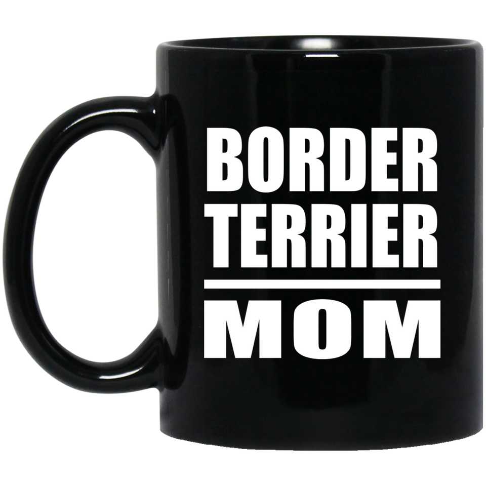 Border Terrier Mom - 11oz Coffee Mug Black