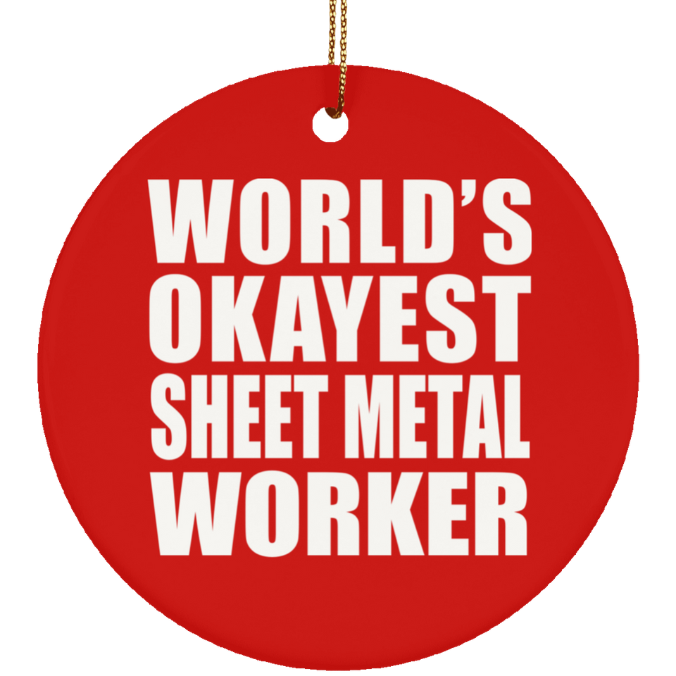 World's Okayest Sheet Metal Worker - Circle Ornament