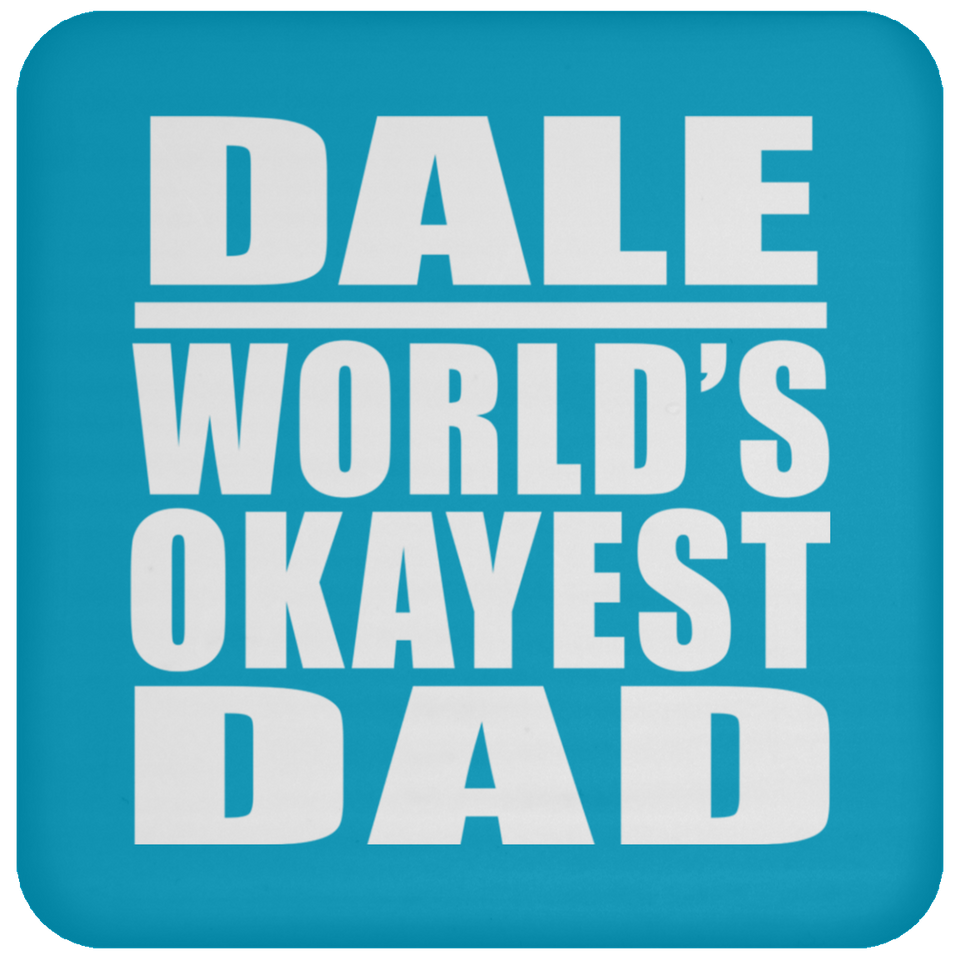 Dale World's Okayest Dad - Drink Coaster