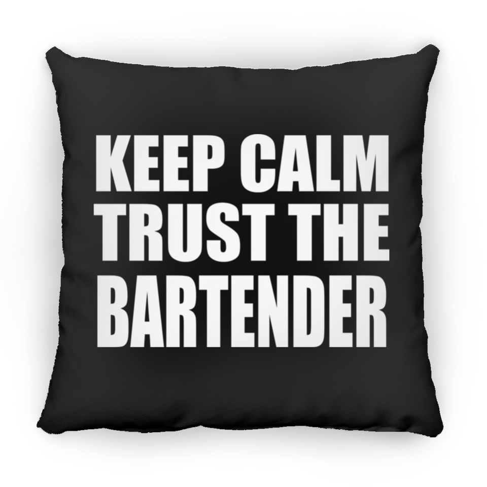 Keep Calm and Trust The Bartender - Throw Pillow Black