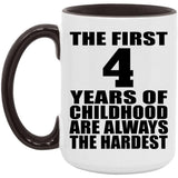 4th Birthday First 4 Years of Childhood Are The Hardest - 15oz Accent Mug Black