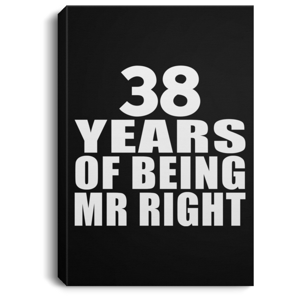38th Anniversary 38 Years Of Being Mr Right - Canvas Portrait