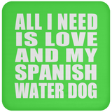 All I Need Is Love And My Spanish Water Dog - Drink Coaster