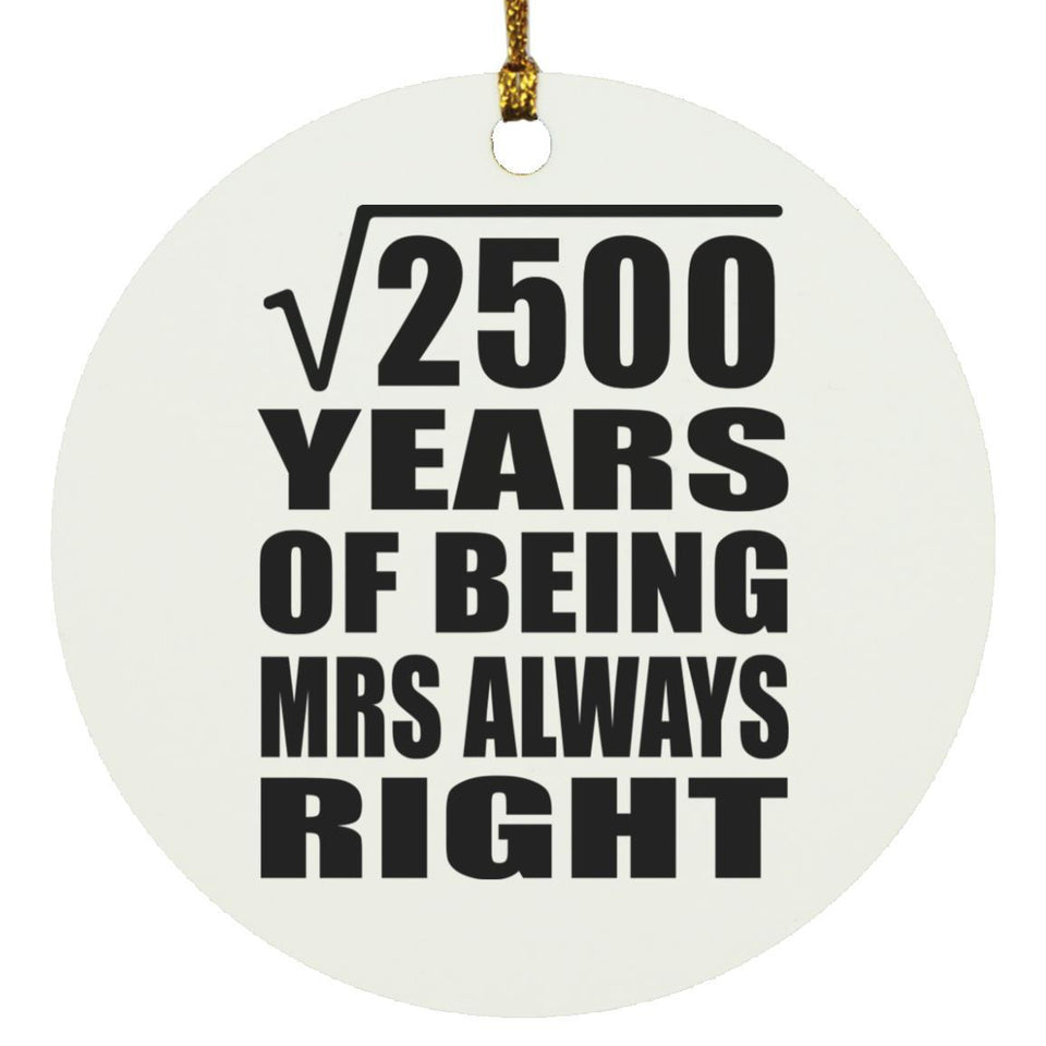 50th Anniversary Square Root of 2500 Years Mrs Always Right - Circle Ornament