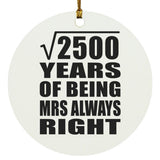 50th Anniversary Square Root of 2500 Years Mrs Always Right - Circle Ornament