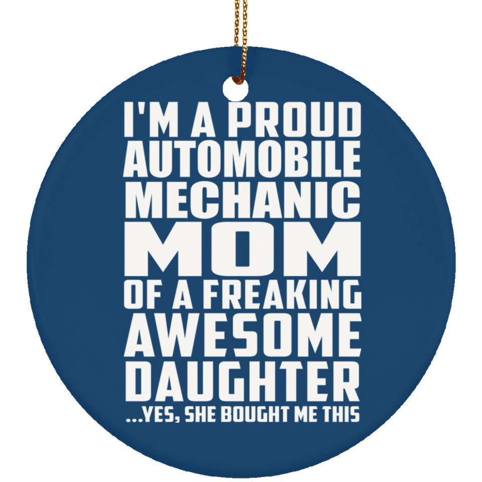 Proud Automobile Mechanic Mom Of Awesome Daughter - Circle Ornament