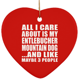 All I Care About Is My Entlebucher Mountain Dog - Heart Ornament