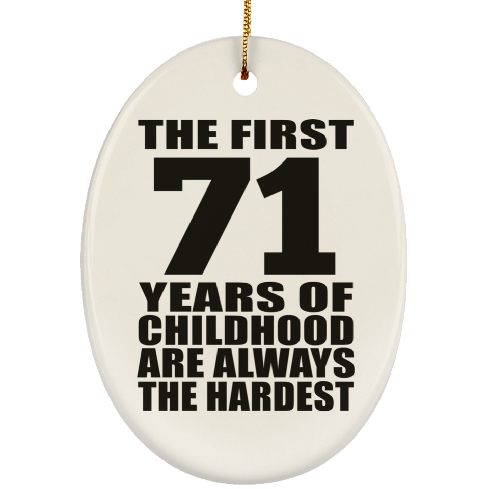 71st Birthday First 71 Years of Childhood Are The Hardest - Oval Ornament