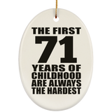 71st Birthday First 71 Years of Childhood Are The Hardest - Oval Ornament