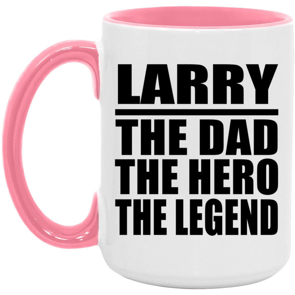 Larry The Dad The Hero The Legend - 15oz Accent Mug Pink