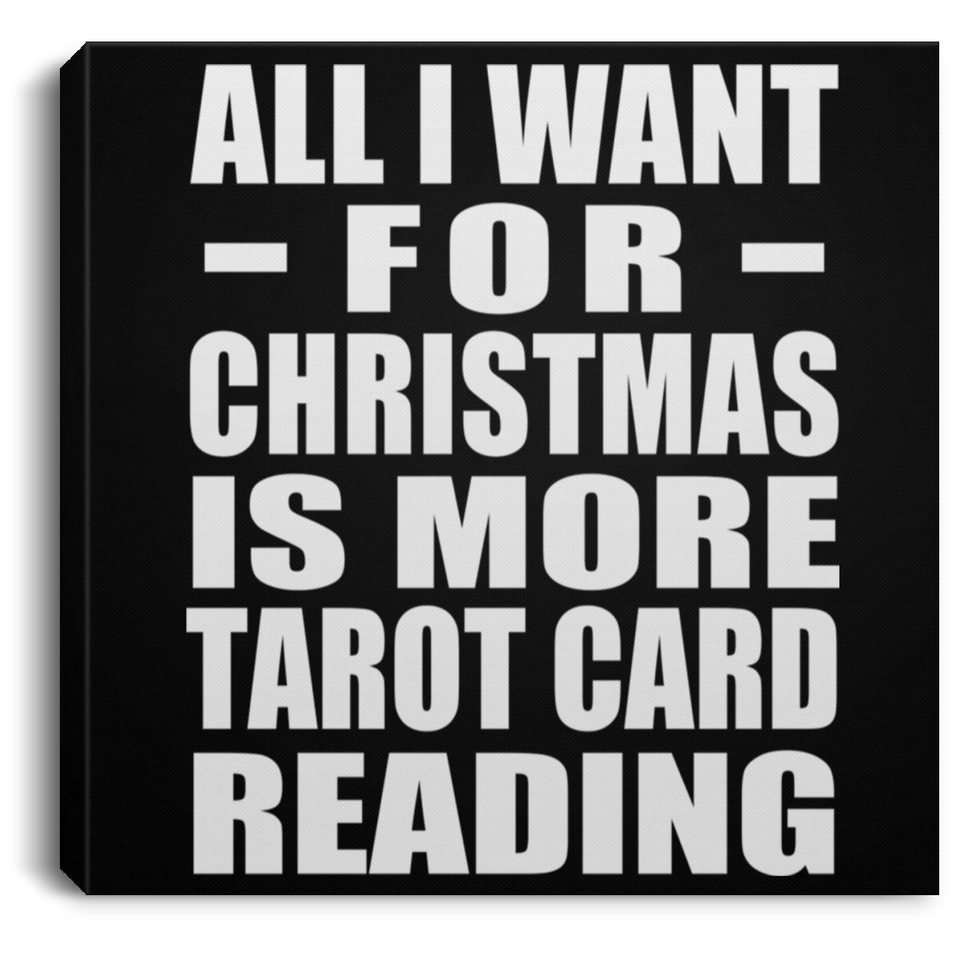 All I Want For Christmas Is More Tarot Card Reading - Canvas Square