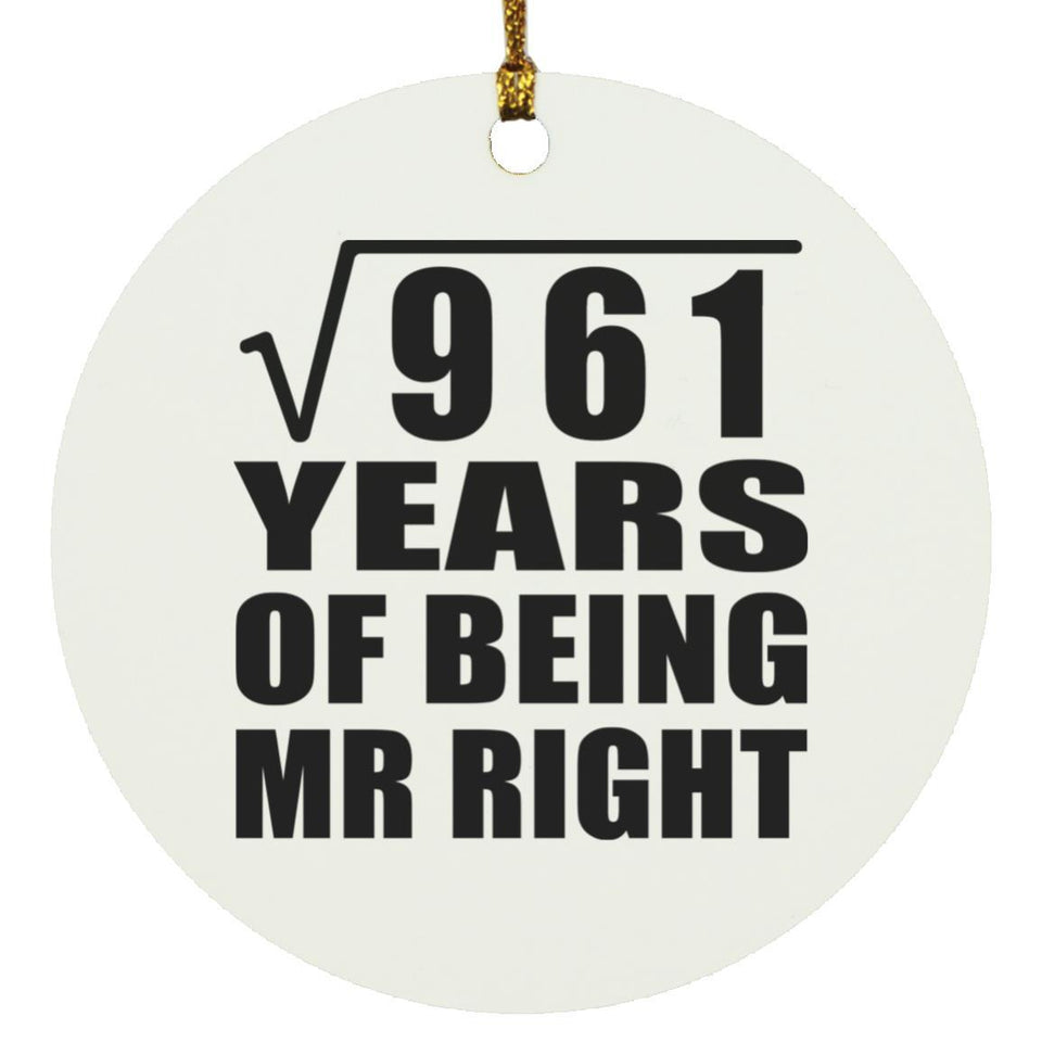 31st Anniversary Square Root of 961 Years of Being Mr Right - Circle Ornament