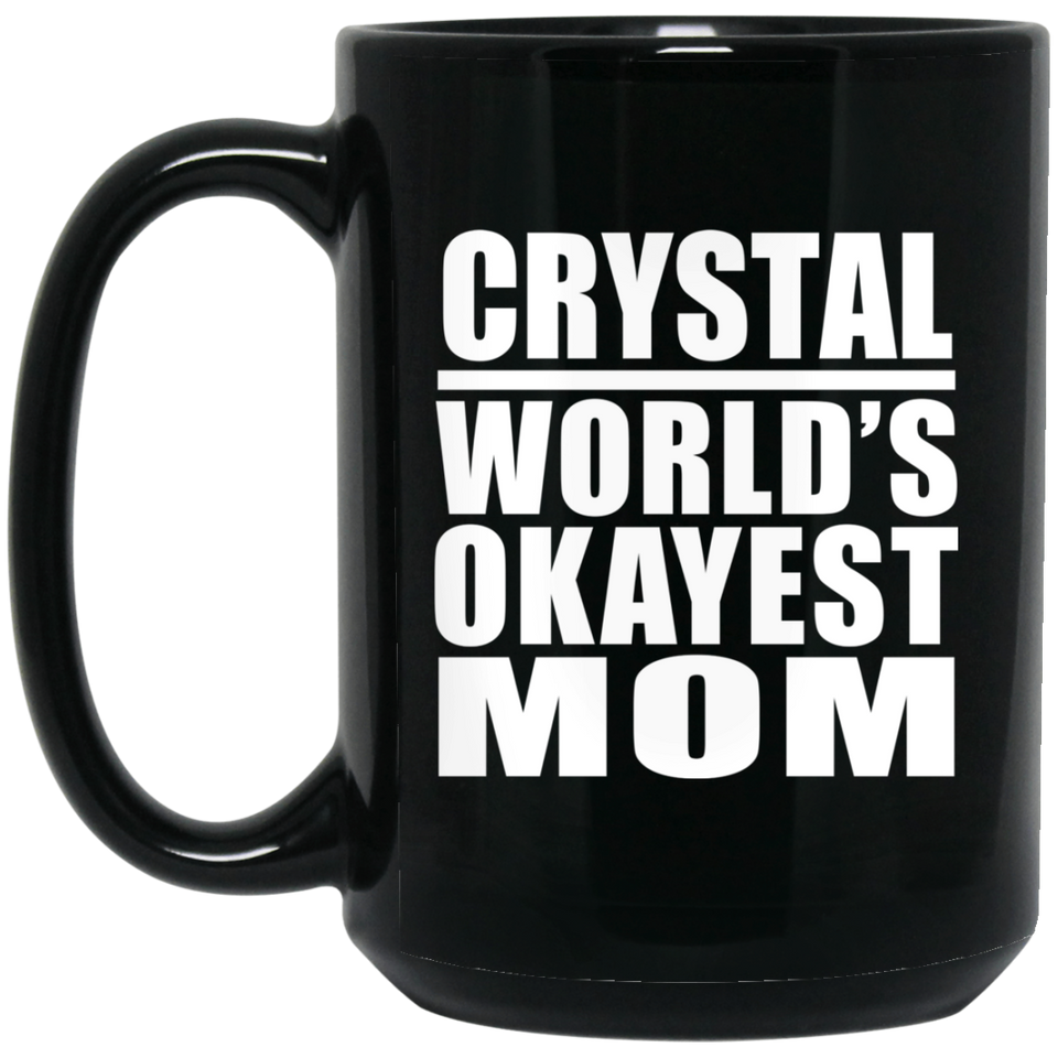 Crystal World's Okayest Mom - 15 Oz Coffee Mug Black
