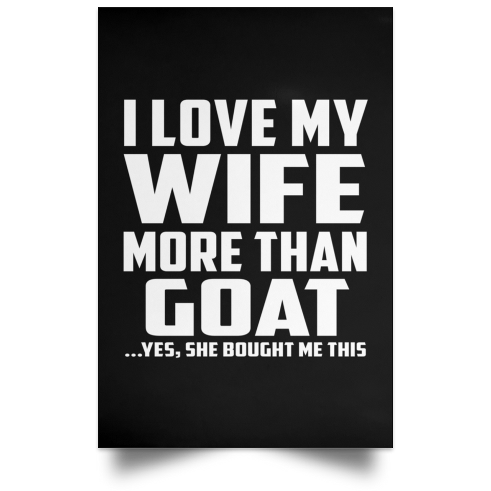 I Love My Wife More Than Goat - Poster Portrait