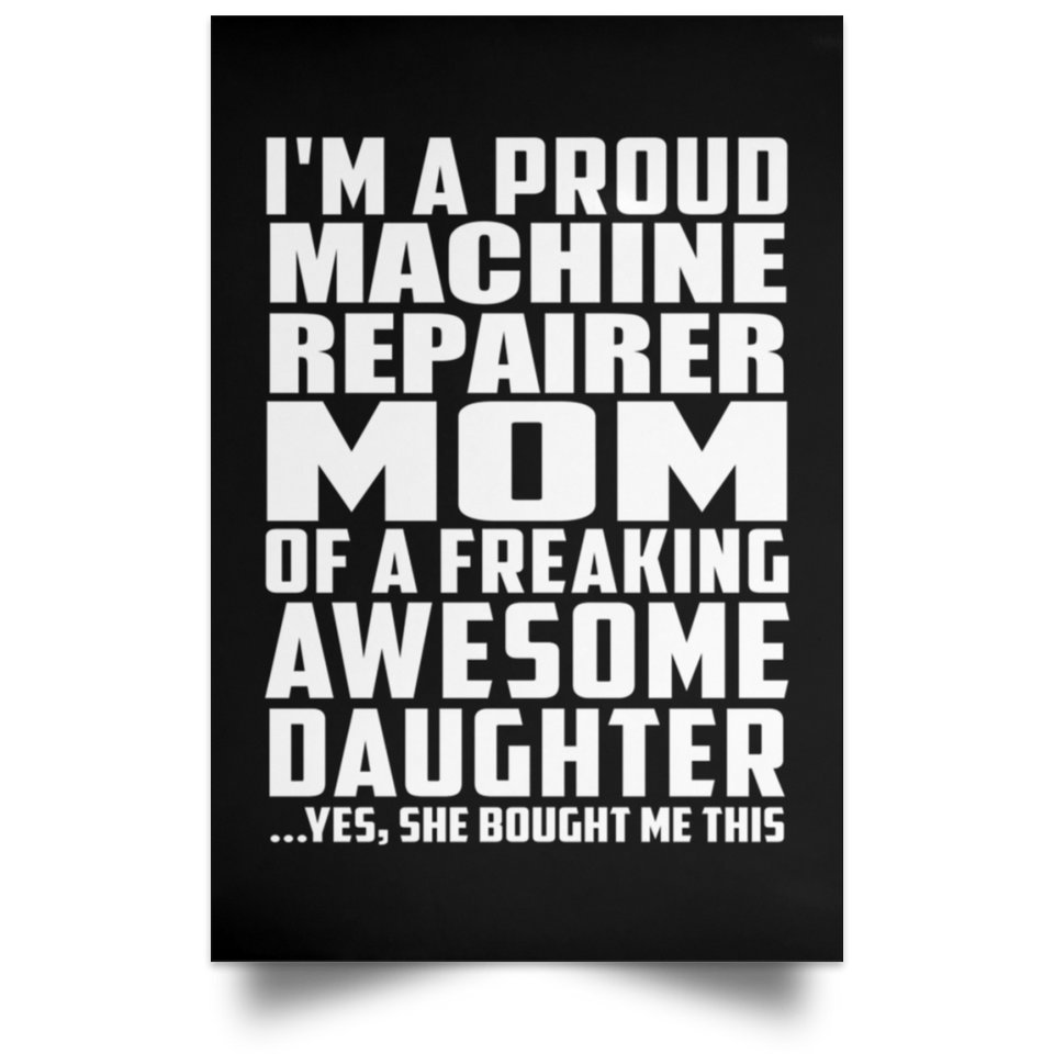 Proud Machine Repairer Mom Of Awesome Daughter - Poster Portrait