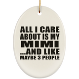 All I Care About Is My Mimi - Oval Ornament